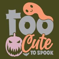 too cute to spook typography lettering design, halloween day, halloween card t shirt template vector