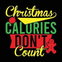 las calorías de navidad no cuentan, diseño de camiseta de navidad, cita de navidad, diseño de camiseta de caligrafía de letras de invierno vector