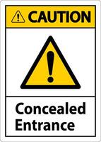 Caution Label Concealed Entrance Sign On White Background vector