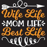 wife life mom life best life vector