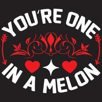 you're one in a melon vector