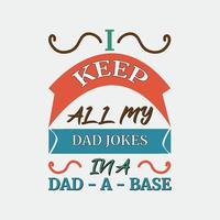 I keep all my dad jokes in a dad-a-base T-shirt vector