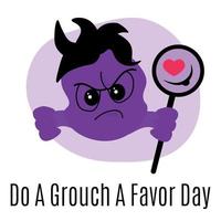 Do A Grouch A Favor Day, Idea for poster, banner, flyer, leaflet or postcard vector