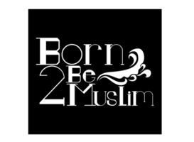 Islam Quotes - Born 2 Be Muslim png