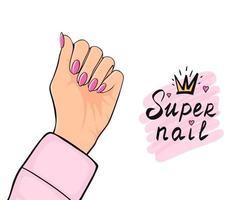 Beautiful nails, arm with manicure, lettering super nails. Illustration for backgrounds and packaging. Image can be used for greeting cards, posters and stickers. Isolated on white background. vector