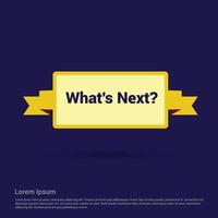 What's next typographic design with elegent design vector