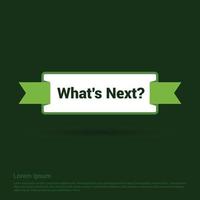 What's next typographic design with elegent design vector