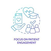 Focus on patient engagement blue gradient concept icon. Healthcare system abstract idea thin line illustration. Trusted relationships. Isolated outline drawing. vector