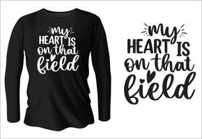 my heart is on that field t-shirt design with vector