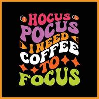 hocus pocus necesito café para enfocar el diseño de la camiseta. vector