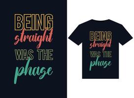 Being Straight Was The Phase illustrations for print-ready T-Shirts design vector