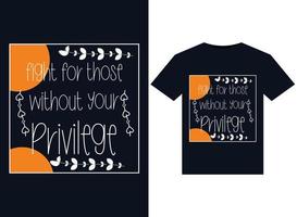 Fight for those without your privilege illustrations for print-ready T-Shirts design vector