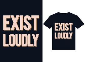 Exist Loudly illustrations for print-ready T-Shirts design vector