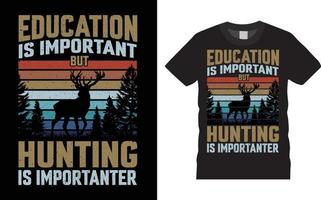 Hunting T-shirt Design Vector - Education is important but hunting is importanter