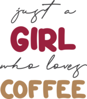 just a girl who loves coffee lettering and coffee quote illustration png