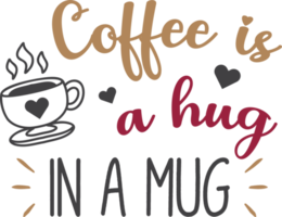 koffie is een knuffel in een mok belettering en koffie citaat illustratie png