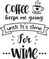 coffee until wine lettering and coffee quote illustration png