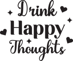 Drink Happy Thoughts lettering and coffee quote illustration png