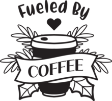 Fueled By Coffee lettering and coffee quote illustration png