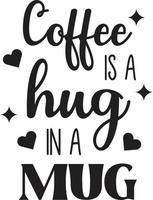 Coffee Is A Hug In A Mug lettering and coffee quote illustration vector