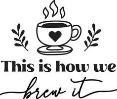 this is how we brew it lettering and coffee quote illustration vector