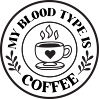 my blood type is coffee lettering and coffee quote illustration png