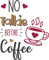 No Talkie Before Coffee lettering and coffee quote illustration png