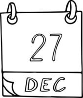 calendar hand drawn in doodle style. December 27. Day, date. icon, sticker element for design. planning, business holiday vector