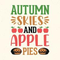 Autumn skies and apple pies - Thanksgiving quotes typographic design vector