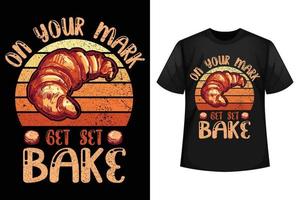 On your mark get set bake - T-shirt design template vector