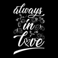 Always In Love handwritten Lettering for invitation, wedding and greeting card, prints and posters. Hand drawn inscription, love calligraphic design. Typography quote for Mather's day. Vector art.