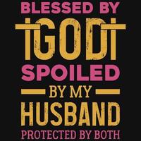 Blessed by god spoiled by my husband tshirt design vector