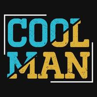 Cool man typography tshirt design vector