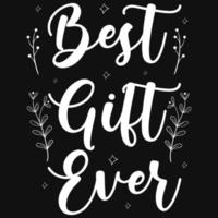 Best gift ever typography tshirt design vector