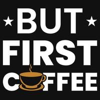 But first coffee tshirt design vector