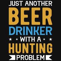 Just another beer drinker with a hunting tshirt design vector