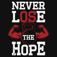 Never lose the hope gym tshirt design vector