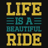 Life is a beautiful ride tshirt design vector