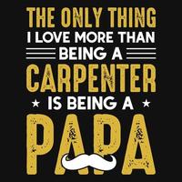 Carpenter papa typography tshirt design vector