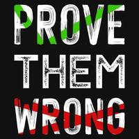 Prove them wrong typography tshirt design vector