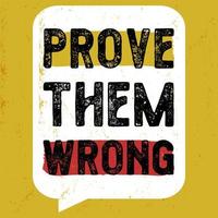 Prove them wrong tshirt design vector