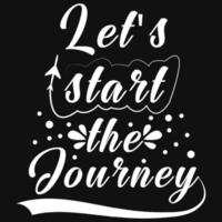 Let's start the journey tshirt design vector