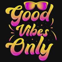 Good vibes only tshirt design vector