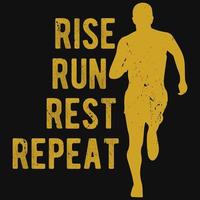 Rise run rest repeat tshirt design vector