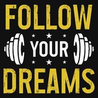 Follow your dream gym tshirt design vector