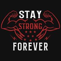 Stay strong forever gym tshirt design vector