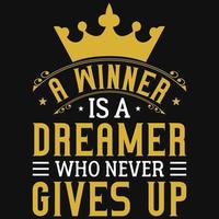 A winner is a dreamer who never gives up tshirt design vector