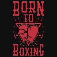 Born to boxing tshirt design vector