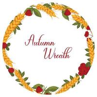 Autumn wreath with wheat, berries, and autumn leaves with space for text. Vector illustration isolated white background.