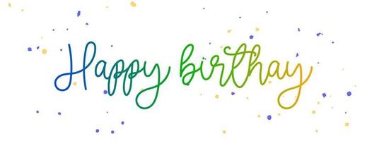 Blue, green and yellow gradient Happy Birthday cursive word and colorful paint drops on a white background. vector